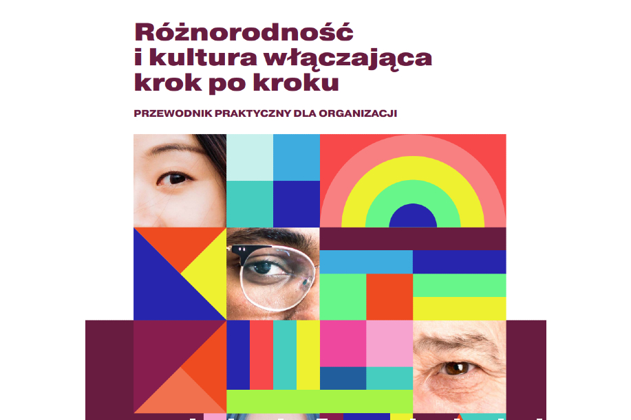 Różnorodność i kultura włączająca krok po kroku. Praktyczny przewodnik dla organizacji