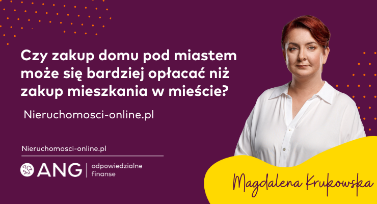 Czy zakup domu pod miastem może się bardziej opłacać niż zakup mieszkania w mieście?