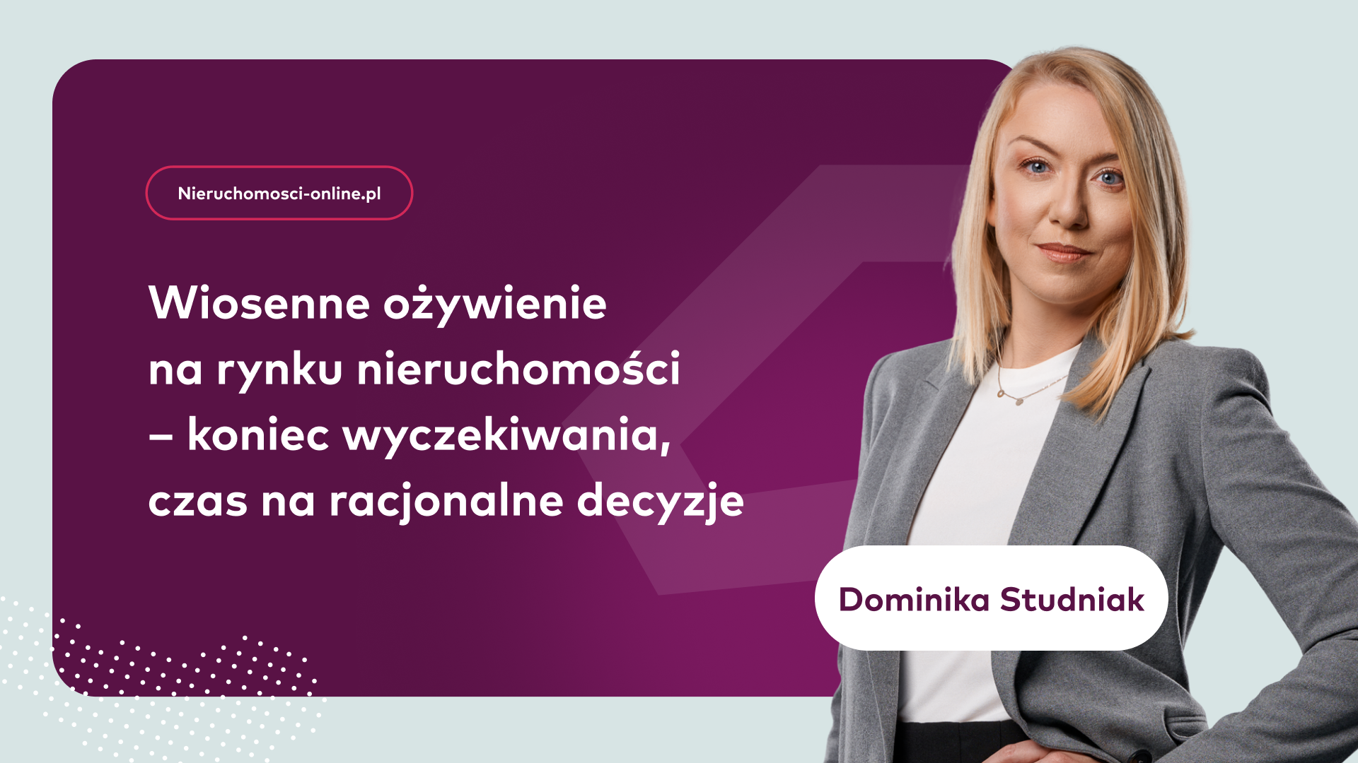 Wiosenne ożywienie na rynku nieruchomości – koniec wyczekiwania, czas na racjonalne decyzje